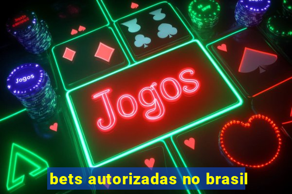 bets autorizadas no brasil